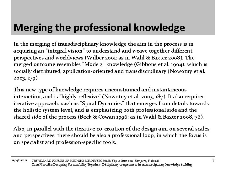 Merging the professional knowledge In the merging of transdisciplinary knowledge the aim in the