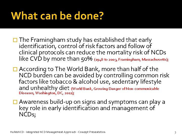 What can be done? � The Framingham study has established that early identification, control