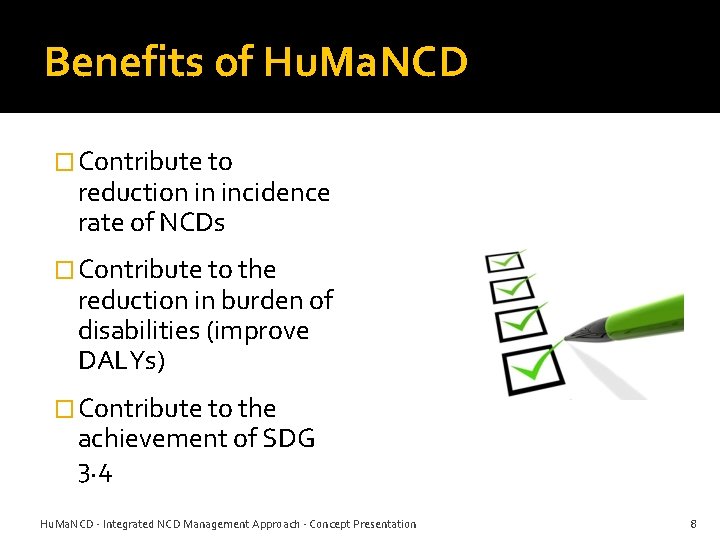 Benefits of Hu. Ma. NCD � Contribute to reduction in incidence rate of NCDs