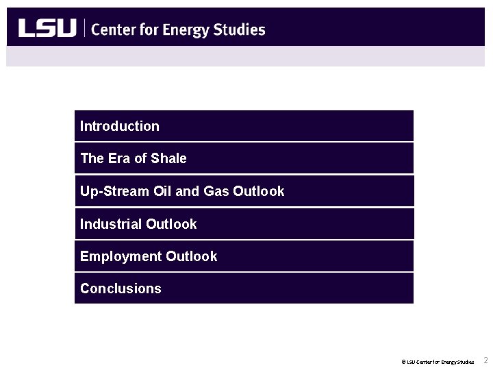 Introduction The Era of Shale Up-Stream Oil and Gas Outlook Industrial Outlook Employment Outlook