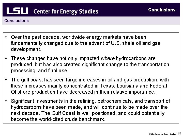 Conclusions • Over the past decade, worldwide energy markets have been fundamentally changed due
