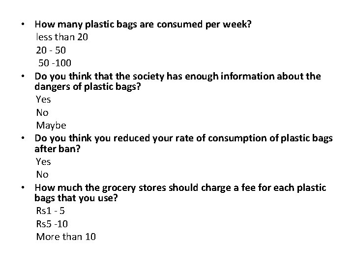  • How many plastic bags are consumed per week? less than 20 20