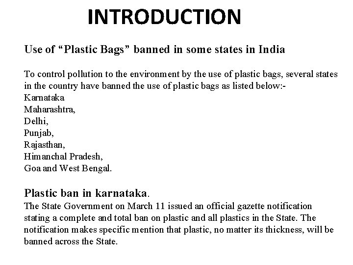 INTRODUCTION Use of “Plastic Bags” banned in some states in India To control pollution
