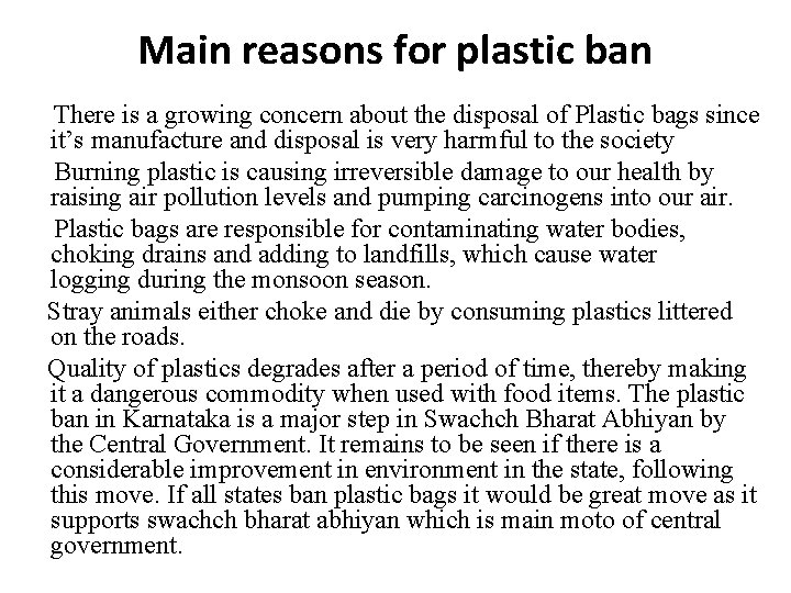 Main reasons for plastic ban There is a growing concern about the disposal of