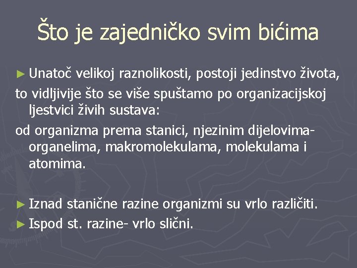 Što je zajedničko svim bićima ► Unatoč velikoj raznolikosti, postoji jedinstvo života, to vidljivije