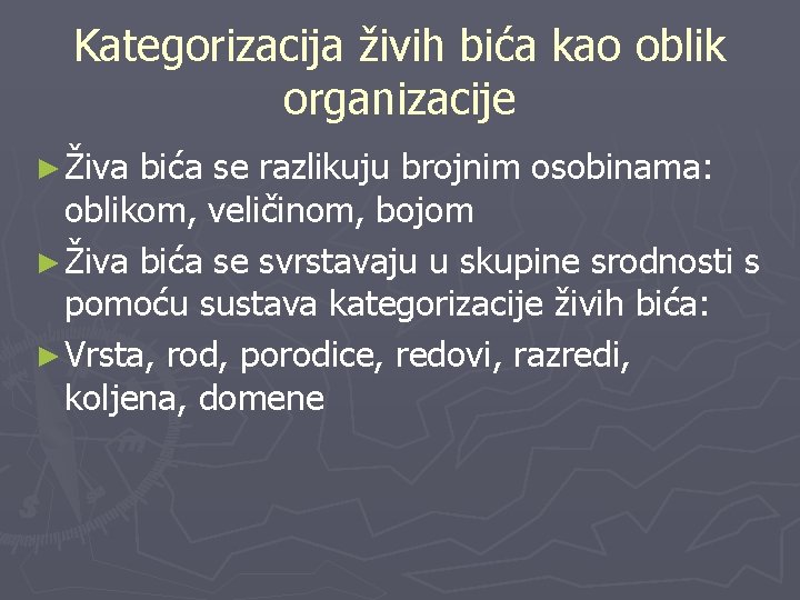 Kategorizacija živih bića kao oblik organizacije ► Živa bića se razlikuju brojnim osobinama: oblikom,