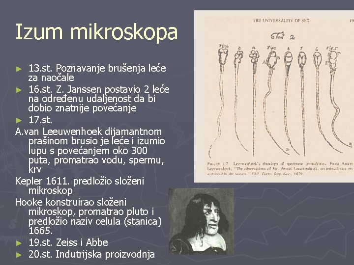 Izum mikroskopa 13. st. Poznavanje brušenja leće za naočale ► 16. st. Z. Janssen