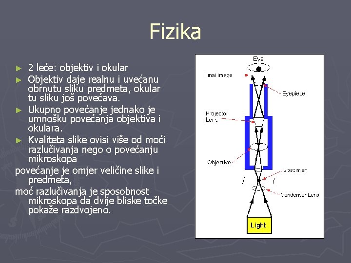 Fizika 2 leće: objektiv i okular Objektiv daje realnu i uvećanu obrnutu sliku predmeta,