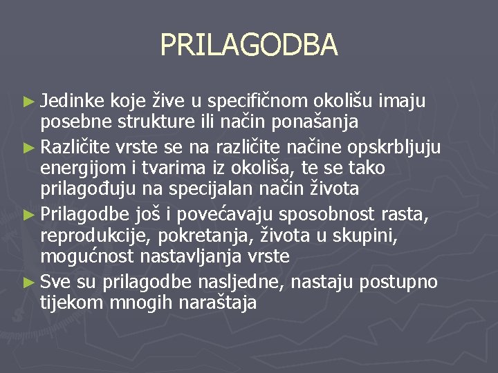 PRILAGODBA ► Jedinke koje žive u specifičnom okolišu imaju posebne strukture ili način ponašanja