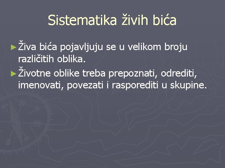 Sistematika živih bića ► Živa bića pojavljuju se u velikom broju različitih oblika. ►