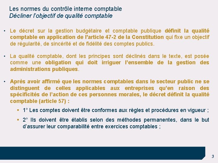 Les normes du contrôle interne comptable Décliner l’objectif de qualité comptable • Le décret