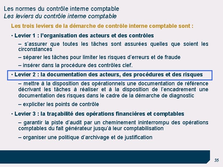 Les normes du contrôle interne comptable Les leviers du contrôle interne comptable Les trois