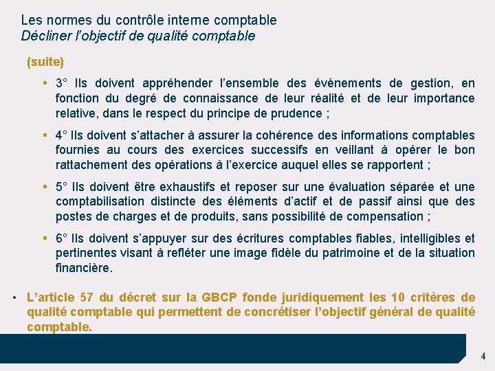 Les normes du contrôle interne comptable Décliner l’objectif de qualité comptable (suite) § 3°