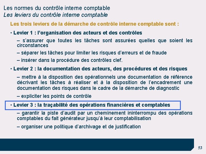 Les normes du contrôle interne comptable Les leviers du contrôle interne comptable Les trois