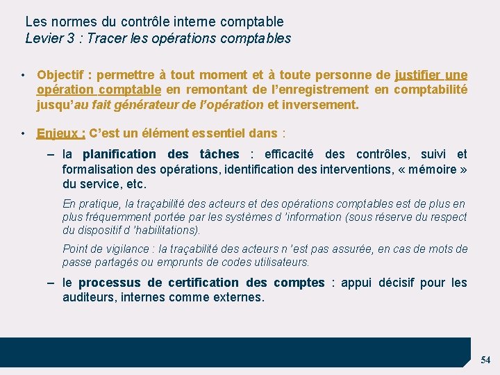 Les normes du contrôle interne comptable Levier 3 : Tracer les opérations comptables •