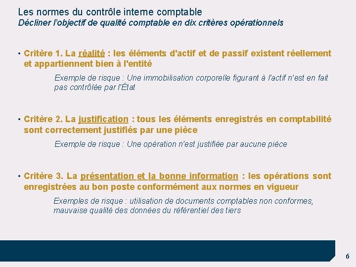 Les normes du contrôle interne comptable Décliner l’objectif de qualité comptable en dix critères