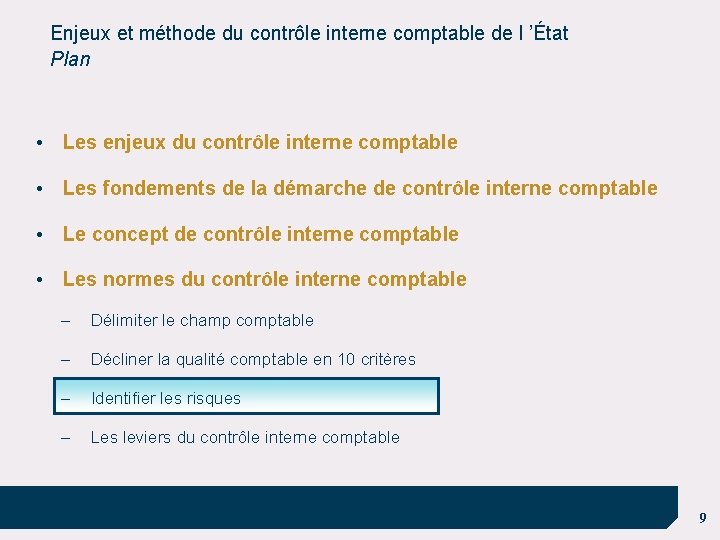 Enjeux et méthode du contrôle interne comptable de l ’État Plan • Les enjeux