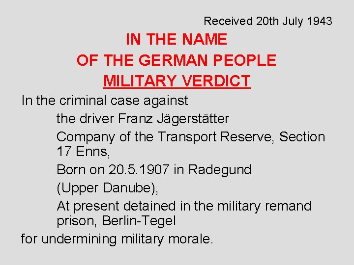 Received 20 th July 1943 IN THE NAME OF THE GERMAN PEOPLE MILITARY VERDICT