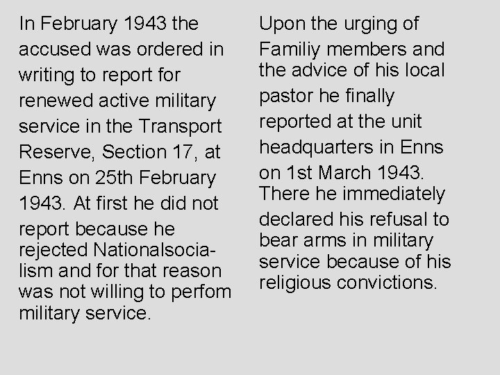 In February 1943 the accused was ordered in writing to report for renewed active