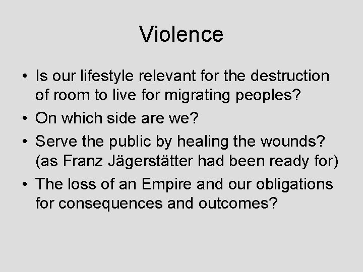 Violence • Is our lifestyle relevant for the destruction of room to live for