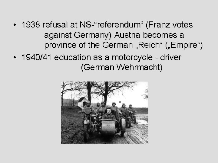  • 1938 refusal at NS-“referendum“ (Franz votes against Germany) Austria becomes a province