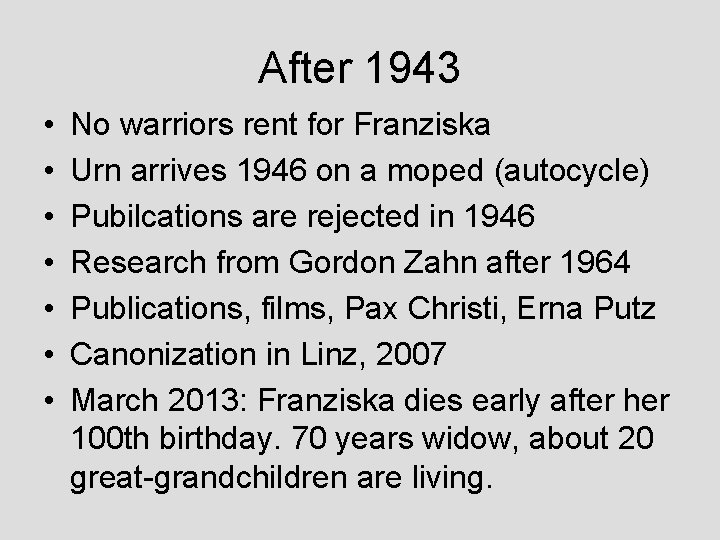 After 1943 • • No warriors rent for Franziska Urn arrives 1946 on a