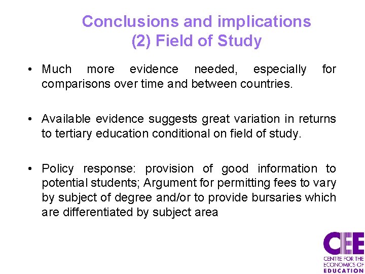 Conclusions and implications (2) Field of Study • Much more evidence needed, especially comparisons