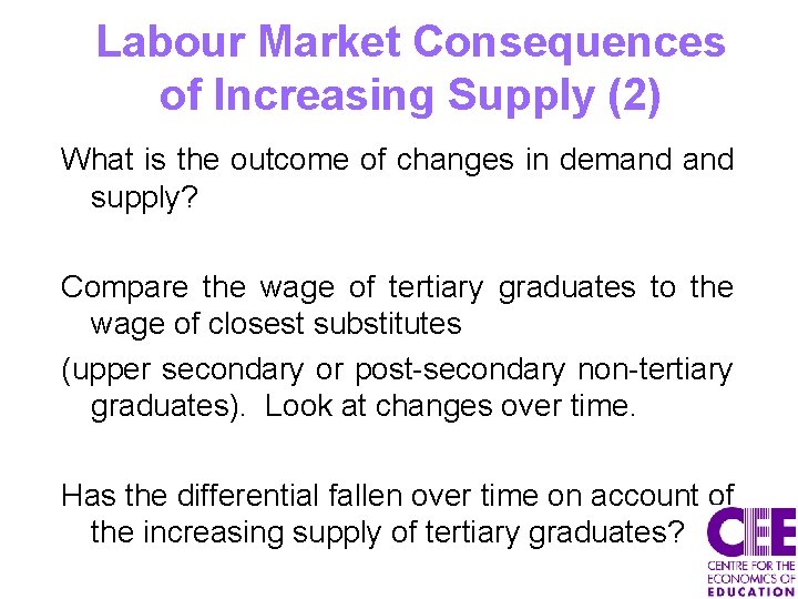 Labour Market Consequences of Increasing Supply (2) What is the outcome of changes in