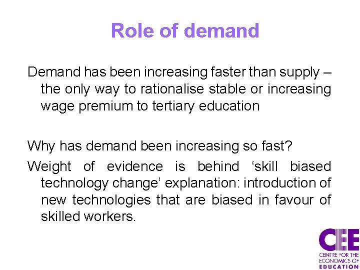 Role of demand Demand has been increasing faster than supply – the only way