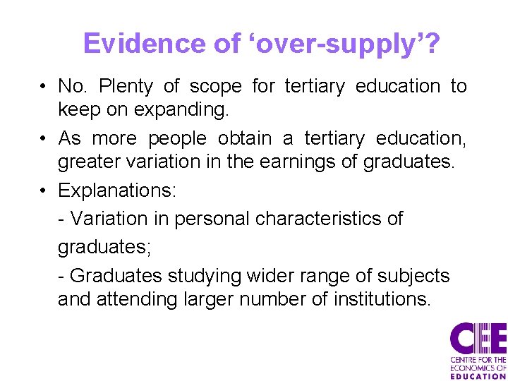 Evidence of ‘over-supply’? • No. Plenty of scope for tertiary education to keep on