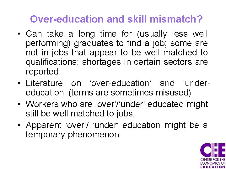 Over-education and skill mismatch? • Can take a long time for (usually less well