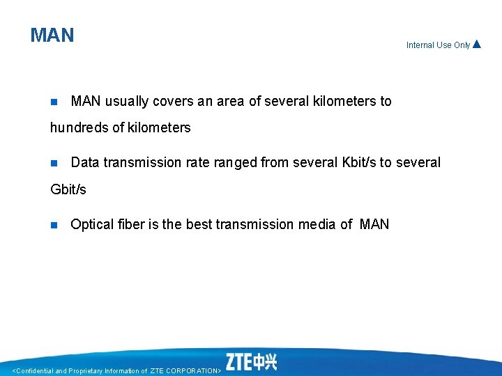 MAN n Internal Use Only▲ MAN usually covers an area of several kilometers to MAN n Internal Use Only▲ MAN usually covers an area of several kilometers to