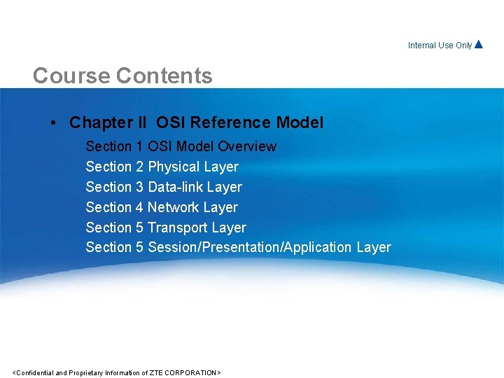 Internal For. Use Internal Only▲ Course Contents • Chapter II OSI Reference Model Section