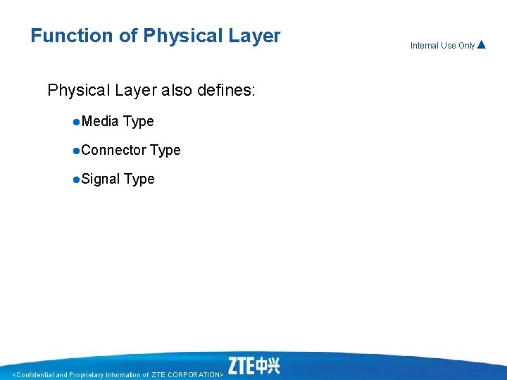 Function of Physical Layer also defines: l. Media Type l. Connector l. Signal Type Function of Physical Layer also defines: l. Media Type l. Connector l. Signal Type