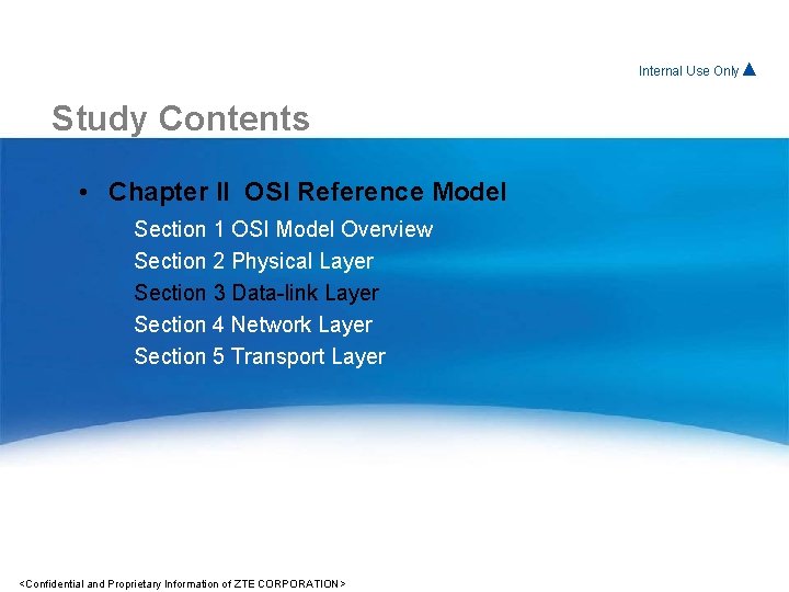 Internal For. Use Internal Only▲ Study Contents • Chapter II OSI Reference Model Section