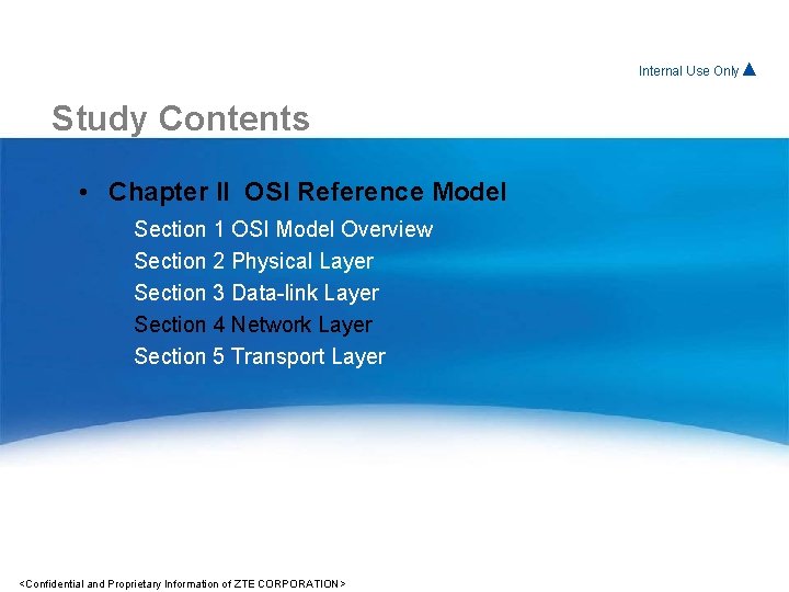 Internal For. Use Internal Only▲ Study Contents • Chapter II OSI Reference Model Section Internal For. Use Internal Only▲ Study Contents • Chapter II OSI Reference Model Section