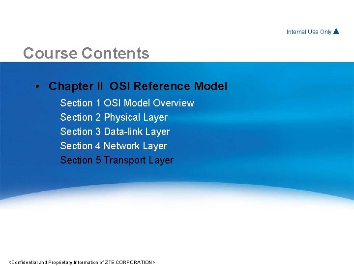 Internal For. Use Internal Only▲ Course Contents • Chapter II OSI Reference Model Section Internal For. Use Internal Only▲ Course Contents • Chapter II OSI Reference Model Section