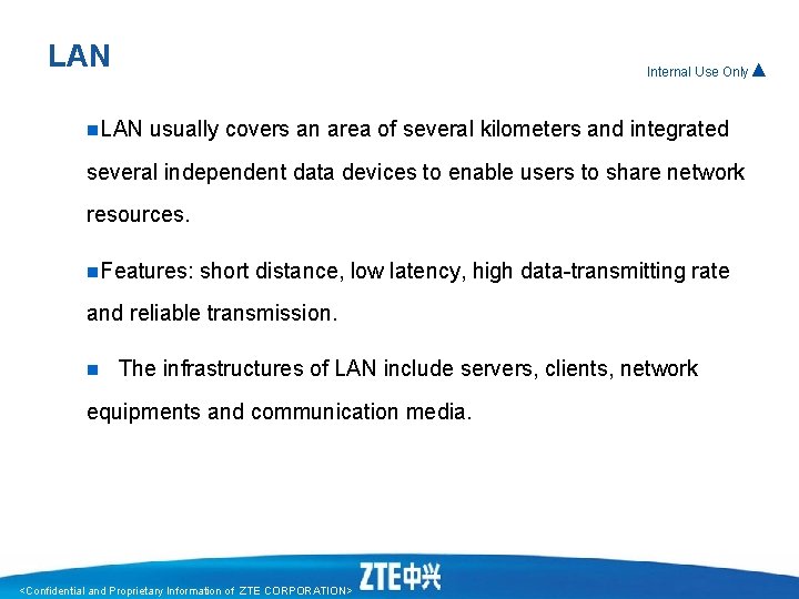 LAN Internal Use Only▲ n. LAN usually covers an area of several kilometers and