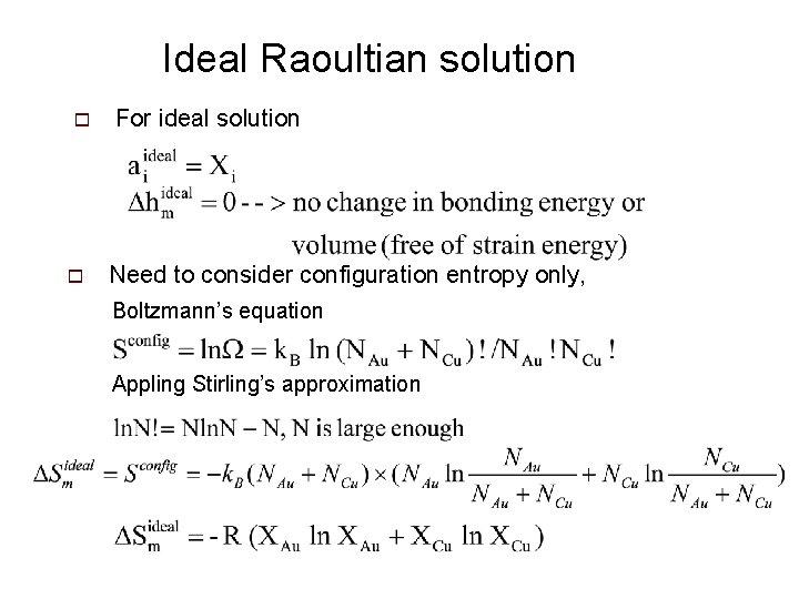 Ideal Raoultian solution o o For ideal solution Need to consider configuration entropy only,