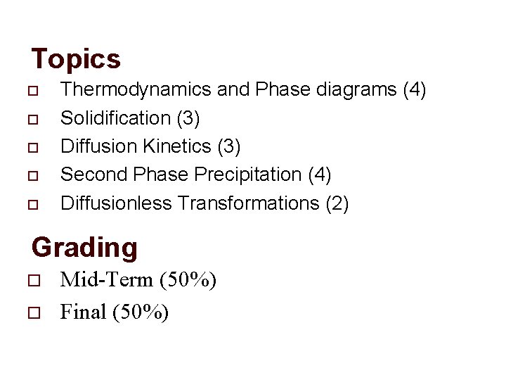 Topics o o o Thermodynamics and Phase diagrams (4) Solidification (3) Diffusion Kinetics (3)