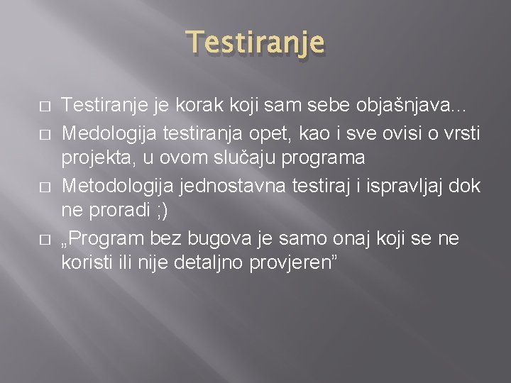 Testiranje � � Testiranje je korak koji sam sebe objašnjava. . . Medologija testiranja