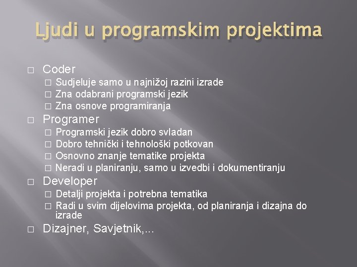 Ljudi u programskim projektima � Coder � � Programer � � � Programski jezik