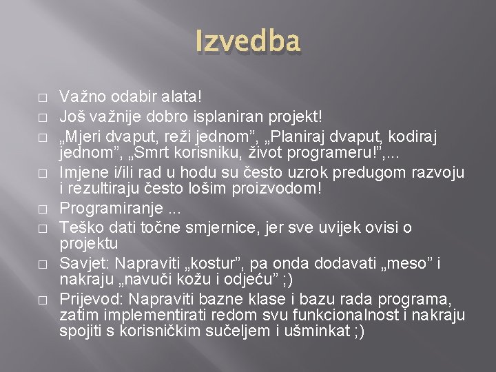 Izvedba � � � � Važno odabir alata! Još važnije dobro isplaniran projekt! „Mjeri