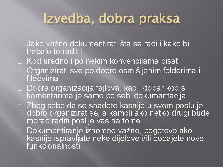 Izvedba, dobra praksa � � � Jako važno dokumentirati šta se radi i kako