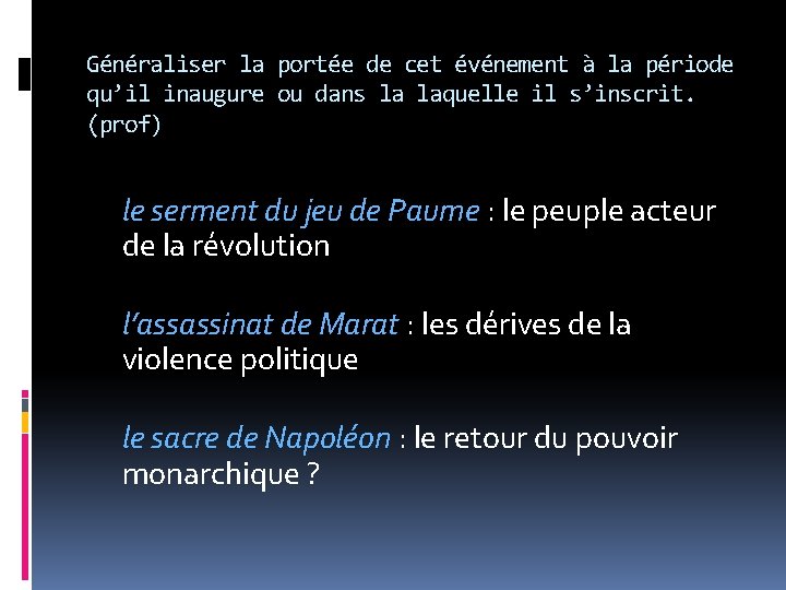 Généraliser la portée de cet événement à la période qu’il inaugure ou dans la