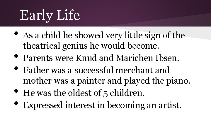Early Life • • • As a child he showed very little sign of