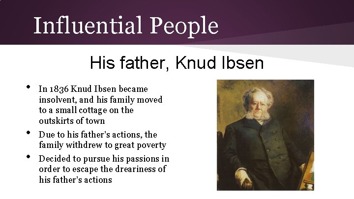 Influential People His father, Knud Ibsen • • • In 1836 Knud Ibsen became