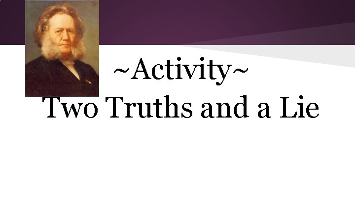 Activity: ~Activity~ 2 Truths Two Truths and a & A Lie 