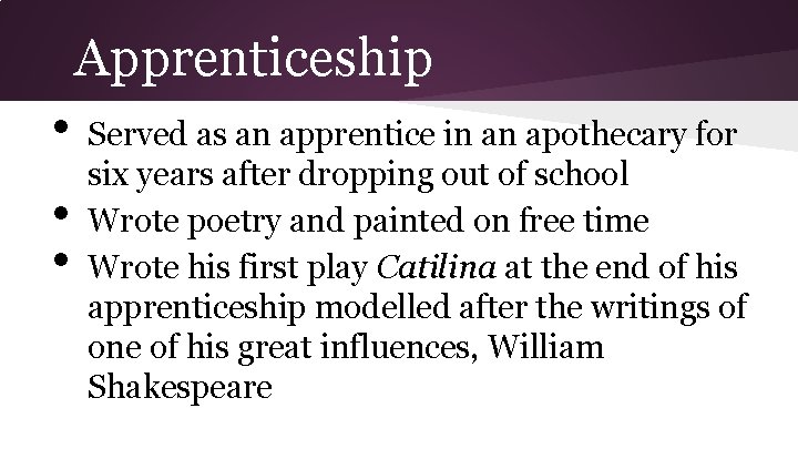 Apprenticeship • • • Served as an apprentice in an apothecary for six years