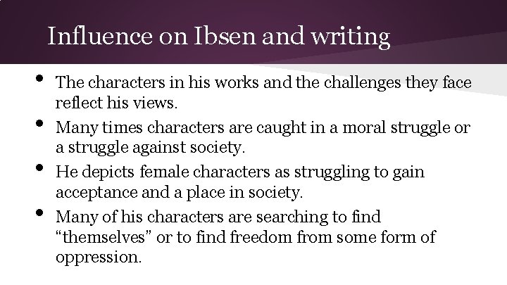 Influence on Ibsen and writing • • The characters in his works and the